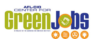AFL-CIO CENTER FOR GREEN JOBS Helping Union Workers Build A Green Economy 